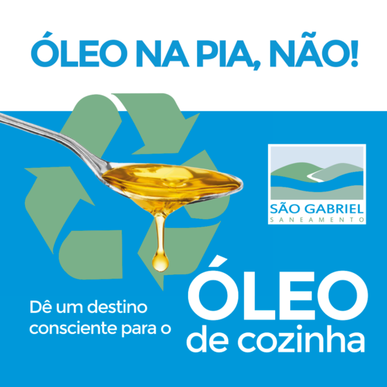 SÃO GABRIEL SANEAMENTO AMPLIA A CAMPANHA “ÓLEO NA PIA, NÃO”