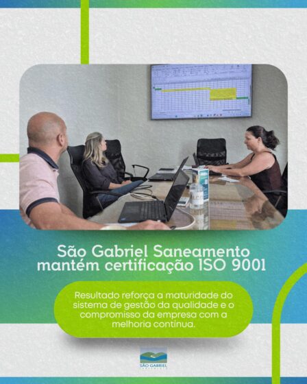 São Gabriel Saneamento mantém certificação ISO 9001 após auditoria externa sem não conformidades.