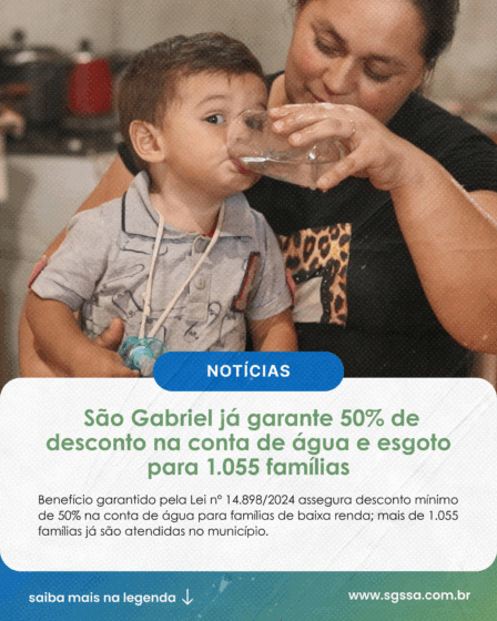 SÃO GABRIEL JÁ GARANTE 50% DE DESCONTO NA CONTA DE ÁGUA E ESGOTO PARA 1.055 FAMÍLIAS